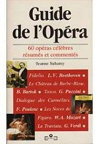 Guide de l'opéra , 60 opéras célèbres résumés et commentés par Suhamy