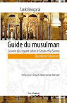 Guide du musulman - La voie du croyant selon le Coran et la Sunna par Bengarai