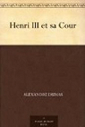 Henri III et sa Cour par Dumas
