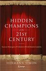 Hidden Champions of the Twenty-First Century: Success Strategies of Unknown World Market Leaders par Simon