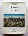 Histoire de Lille de Charles Quint  la conqute franaise (1500-1715). par Trenard