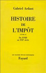 Histoire de l'impôt, Livre I : de l'Antiquité au XVIIe siècle par Ardant