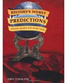 History's worst predictions and the people who made them par Chaline