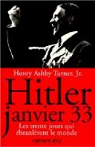 Hitler, janvier 1933. Les 30 jours qui bralre..