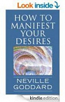 How to manifest your desires: The Neville Method par Goddard