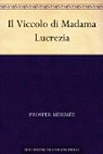 Il Viccolo di Madama Lucrezia par Mérimée