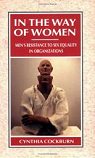 In the Way of Women: Men's Resistance to Sex Equality in Organizations par Cockburn