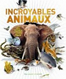 Incroyables animaux: Les 100 records animaux les plus fous par Harvey