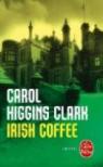Une enqute de Regan Reilly, tome 10 : Irish coffee par Higgins Clark