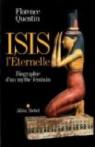 Isis l'Eternelle : Biographie d'un mythe féminin par Quentin