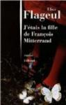 J'étais la fille de François Mitterrand par Flageul