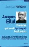 Jacques Ellul, l'homme qui avait presque tout prvu par Porquet