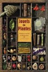Jouets de plantes : Histoires et secrets de fabrications par Armengaud