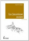 LA JAUNISSE NOIRE par Aldeguer