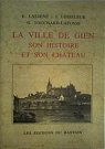 LA VILLE DE GIEN - SON HISTOIRE - SON CHTEAU (Rdition de l'dition de M DCCC LIX) par Lassene