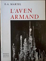 L'Aven Armand : Description - Gologie - Historique. par Martel