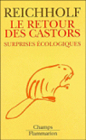 LE RETOUR DES CASTORS.SURPRISES ECOLOGIQUES. par Reichholf