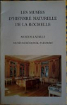 Les muses d'histoire naturelle de La Rochelle : Musum Lafaille, Musum Rgional Fleuriau par  Duguy
