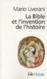 La Bible et l'invention de l'histoire par Liverani