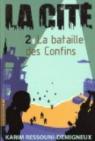La Cité, tome 2 : La bataille des Confins par Ressouni-Demigneux