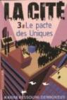 La Cité, tome 3 : Le pacte des Uniques par Ressouni-Demigneux