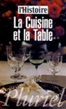 L'Histoire - Pluriel : La cuisine et la table par L`Histoire