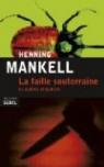 La Faille souterraine: et autres enqutes par Mankell