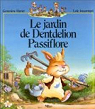 La Famille Passiflore : Le Jardin de Dentdelion Passiflore par Huriet