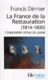 La France de la Restauration (1814-1830) : L'impossible retour du passé par Démier
