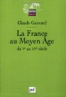 La France du Moyen Âge, du Ve au XVe siècle par Gauvard
