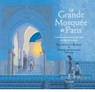 La Grande Mosque de Paris : Comment des Musulmans ont sauv des Juifs de la Shoah par Gray Ruelle