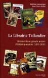 La Librairie Tallandier : Histoire d'une grande maison d'dition populaire (1870-2000) par Letourneux