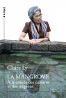 La Mangrove : A la croise des cultures et des religions par Ly