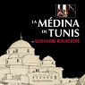 La Mdina de Tunis et Alexandre Roubtzoff par Binous