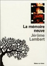 La mémoire neuve suivi de Pour mémoire par Lambert