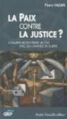 La Paix contre la Justice ? : Comment reconstruire un Etat avec des criminels de guerre par Hazan