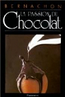 La Passion du chocolat par Bernachon