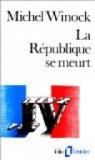 La République se meurt : Chronique 1956-1958 par Winock
