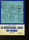 La Resistance Juive En France (1940-1944) / Anny Latour par Latour