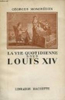 La Vie Quotidienne Sous Louis XIV par Mongrédien