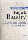 La conqute spatiale en question(s) par Baudry