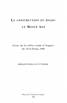 La construction en Anjou au Moyen Age : Actes de la table ronde d'Angers des 29 et 30 mars 1996 par Prigent