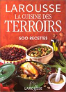 La cuisine des terroirs : 500 recettes par Larousse