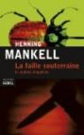 La faille souterraine et autres enqutes par Mankell