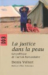 La justice dans la peau : Gopolitique de l'action humanitaire par Vienot