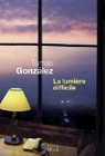 La lumière difficile par Gonzales