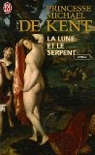 La lune et le serpent : Diane de Poitiers e..