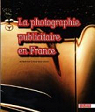 La photographie publicitaire en France : De Man Ray  Jean-Paul Goude par Gastaut