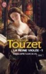 La reine viole, tome 1 : Eclose entre fleurs de lys par Touzet