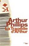 La tragédie d'Arthur par Phillips